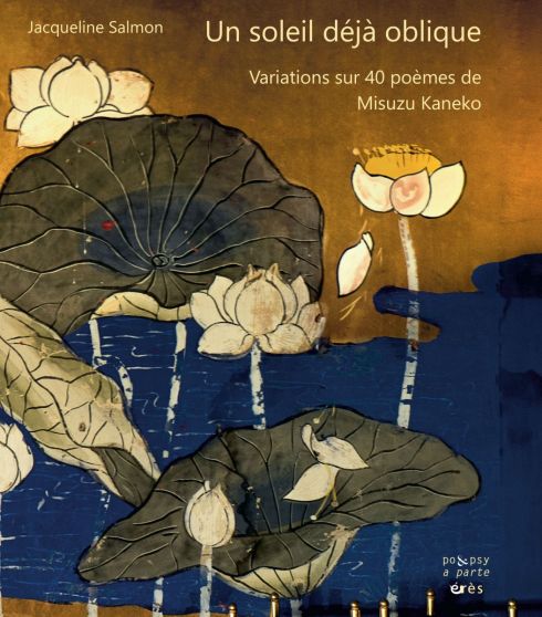Jacqueline Salmon. Un soleil déjà oblique, variations sur 40 poèmes de Misuzu Kaneko